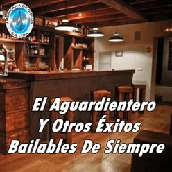 El Aguardientero y Otros Éxitos Bailables