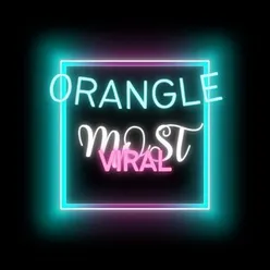 ORANGLE MOST VIRAL