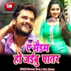 A Maidam Ho Jaibu Patar Bhojpuri Song