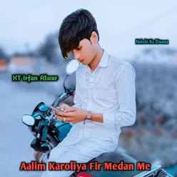 Aalim Karoliya Fir Medan Me