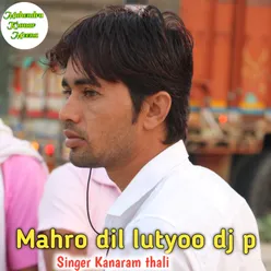 Mahro Dil Lutyoo Dj P Rajasthani