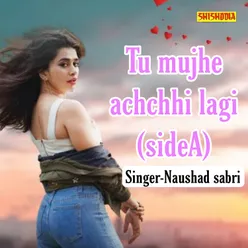 Tu Mujhe Achchhi Lagi Side A