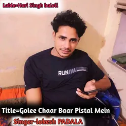 Golee Chaar Baar Pistal Mein