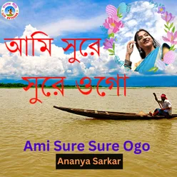 Ami Sure Sure Ogo Bangla Song