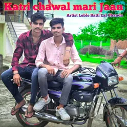 Katri Chawal Mari Jaan