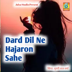 Dard Dil Ne Hajaron Sahe