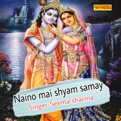 Naino Mai Shyam Samay