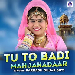 Tu To Badi Mahjakadaar Rajasthani