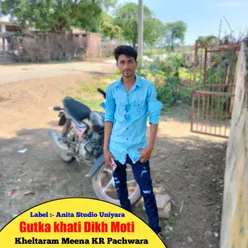 Gutka Khati Dikh Moti