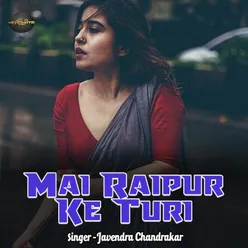 Mai Raipur Ke Turi