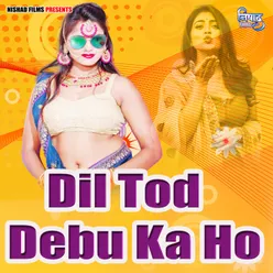 Dil Tod Debu Ka Ho