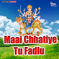 Maai Chhatiye Tu Fadlu