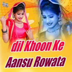 Dil Khoon Ke Aansu Rowata