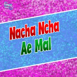 Nacha Ncha Ae Mal Bhojpuri song