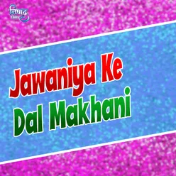 Jawaniya Ke Dal Makhani