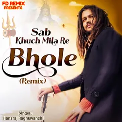 Sab Khuch Mila Re Bhole Remix