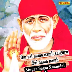 Om Sai Namo Namh Satguru Sai Namo Namh