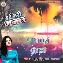 O Pardesi Ghazal (Hindi)