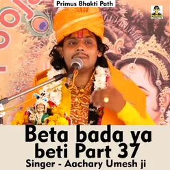 Beta Bada Ya Beti Part 37 (Hindi Song)