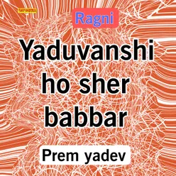 Yaduvanshi Ho Sher Babbar