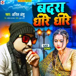 Badra Dhire Dhire (Bhojpuri)