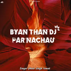 Byan Than Dj Par Nachau