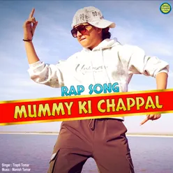 Mummy Ki Chappal Rap Song