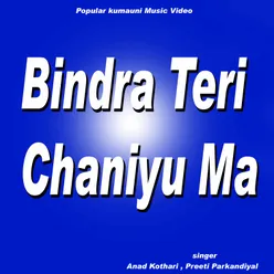 Bindra Teri Chaniyu Ma (Kumaoni)