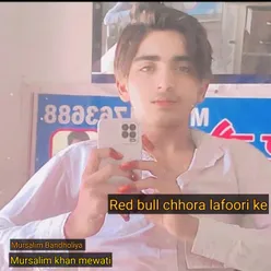 Red Bull Chhora Lafoori Ke (Mursalim mewati)