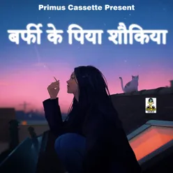 Barfi Ke Piya Sokiya