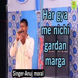 Har Gya Me Nichi Gardan Marga