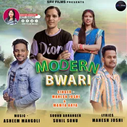 Modern Bwari ( Feat.mahesh Joshi, Mamta Arya )