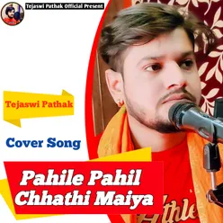 Pahile Pahil Chhathi Maiya (Cover Song)