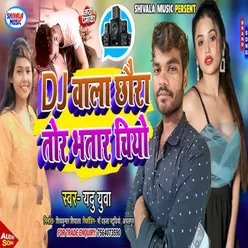 Dj Vala Chhora Tor Bhatar Chiyo