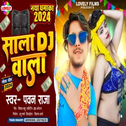 Sala Dj Wala (Bhojpuri)