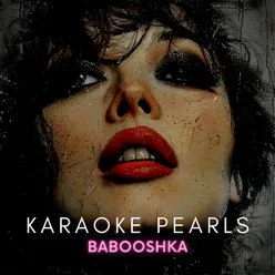 Babooshka (Karaoke Version) [Originally Performed By Kate Bush]