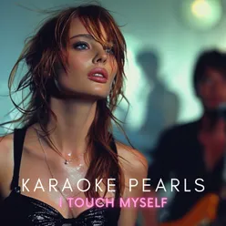 I Touch Myself (Karaoke Version) [Originally Performed By The Divinyls]