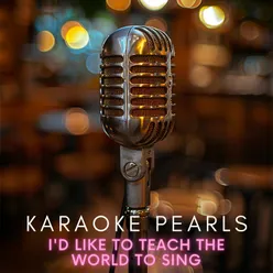 I'd Like to Teach the World to Sing (Karaoke Version) [Originally Performed By No Way Sis]