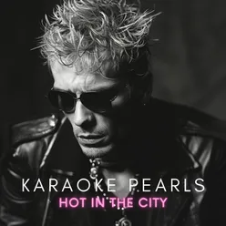 Hot in the City (Karaoke Version) [Originally Performed By Billy Idol]