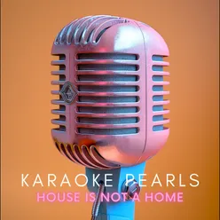 House Is Not a Home (Karaoke Version) [Originally Performed By Brook Benton]