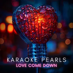 Love Come Down (Karaoke Version) [Originally Performed By Evelyn Champagne King]