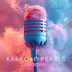 Groovin' (Karaoke Version) [Originally Performed By The Young Rascals]