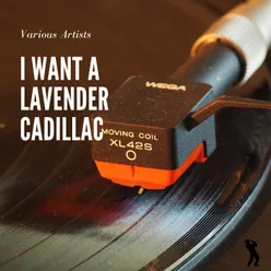 I Want a Lavender Cadillac