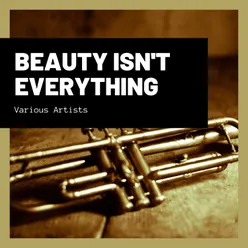 Beauty Isn't Everything