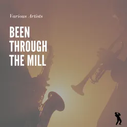 Been Through The Mill