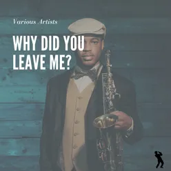 Why Did You Leave Me?