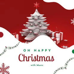 Oh Happy Christmas with Music