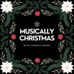 Musically Christmas (with Famous Songs)