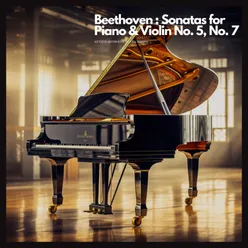 Beethoven : Sonatas for Piano & Violin No. 5, No. 7