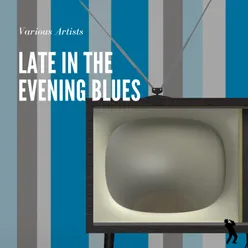 Late in the Evening Blues